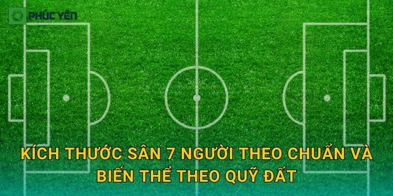 Kích thước sân bóng 7 người theo chuẩn và biến thể theo quỹ đất