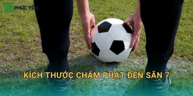 Kích thước chấm phạt đền sân 7: Cách xác định vị trí và kẻ vạch chuẩn