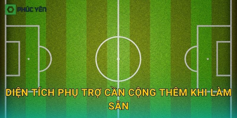 Diện tích phụ trợ cần cộng thêm khi làm sân