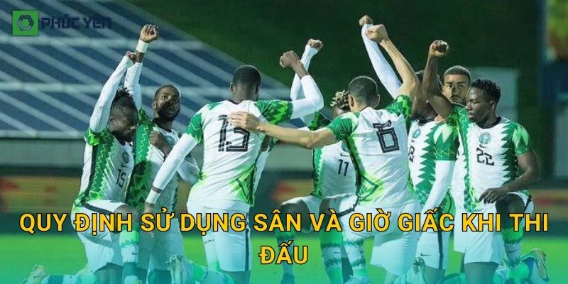 Quy định sử dụng sân và giờ giấc khi thi đấu