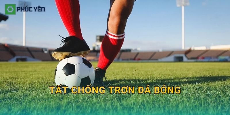 Tất chống trơn đá bóng: Có đáng mua không và cách chọn đôi bám giày, giảm phồng rộp