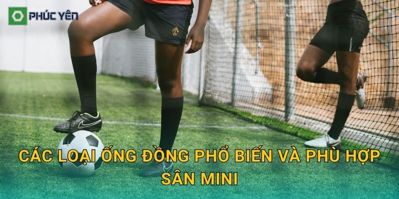 Các loại ống đồng phổ biến và phù hợp sân mini