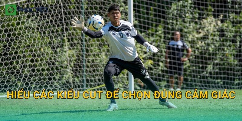 Hiểu các kiểu cut để chọn đúng cảm giác