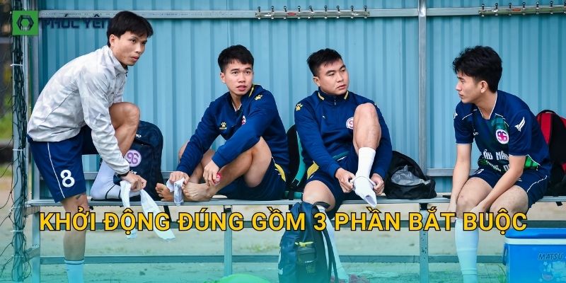 Khởi động đúng gồm 3 phần bắt buộc